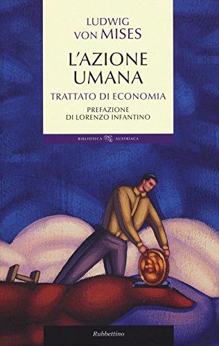 9788849846027: L'azione umana. Trattato di economia (Biblioteca austriaca. Documenti)