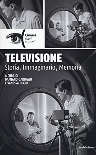 9788849846058: Televisione. Storia, immaginario, memoria (Cinema. Nuovi orizzonti)