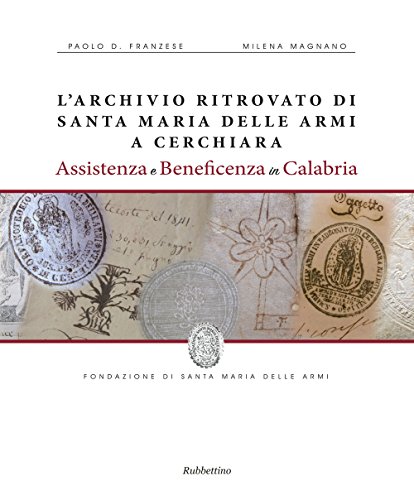 Beispielbild fr L'archivio ritrovato di Santa Maria delle Armi a Cerchiari. Assistenza e beneficenza in Calabria zum Verkauf von libreriauniversitaria.it