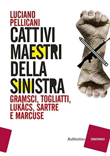 Imagen de archivo de Cattivi maestri della sinistra. Gramsci, Togliatti, Luka'cs, Sartre, Marcuse. a la venta por Brook Bookstore