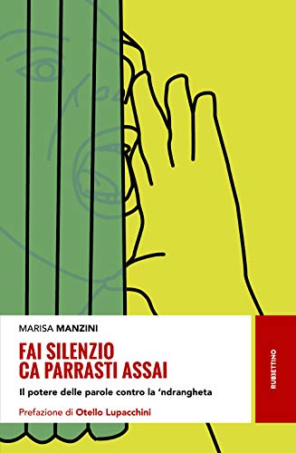 Imagen de archivo de Fai Silenzio Ca Parrasti Assai. Il Potere Delle Parole Contro La 'ndrangheta a la venta por medimops