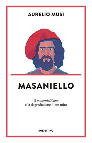 Beispielbild fr Masaniello. Il masaniellismo e la degradazione di un mito (Italian) zum Verkauf von Brook Bookstore