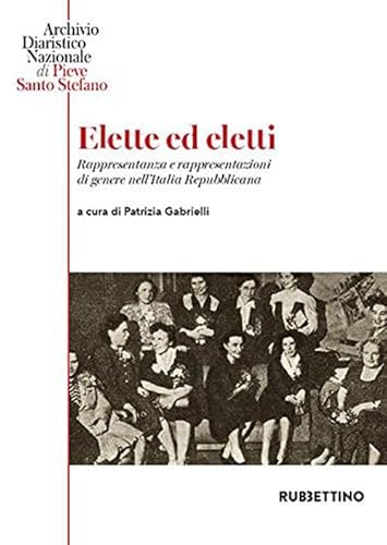 Stock image for Elette ed eletti. Rappresentanza e rappresentazioni di genere nell'Italia Repubblicana for sale by WorldofBooks