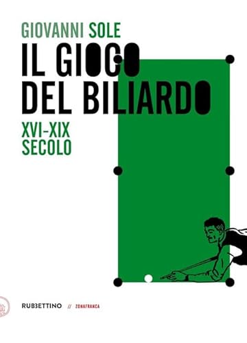 Stock image for Il gioco del biliardo. XVI-XIX secolo (Zonafranca) for sale by libreriauniversitaria.it