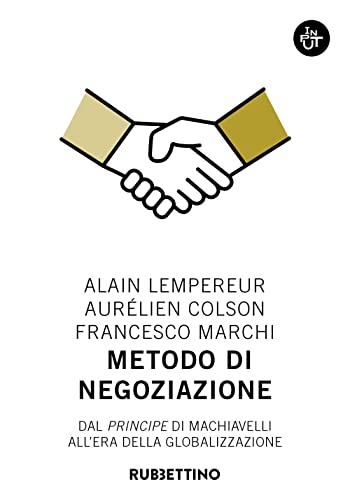 Imagen de archivo de Metodo di negoziazione. Dal Principe di Machiavelli all'era della globalizzazione (Input) a la venta por libreriauniversitaria.it