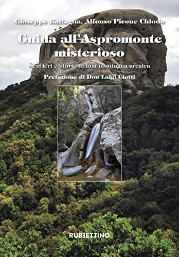 9788849873511: Guida all'Aspromonte misterioso. Sentieri e storie di una montagna arcaica (Gli scarabei)