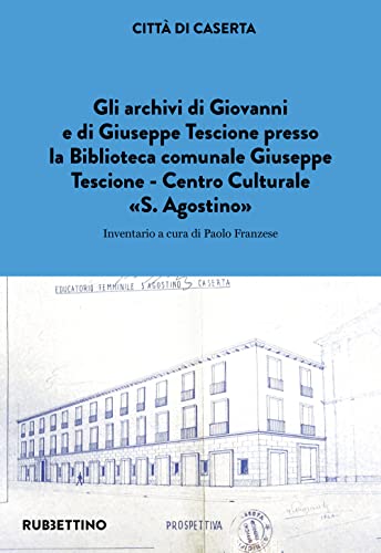 Beispielbild fr Gli archivi di Giovanni e di Giuseppe Tescione presso la Biblioteca comunale Giuseppe Tescione Centro Culturale S. Agostino (Varia) zum Verkauf von libreriauniversitaria.it