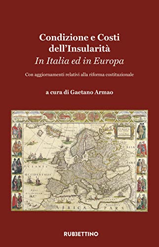 Imagen de archivo de Condizione e costi dell'insularit. In Italia e In Europa. Con aggiornamenti relativi alla riforma costituzionale (Varia) a la venta por libreriauniversitaria.it