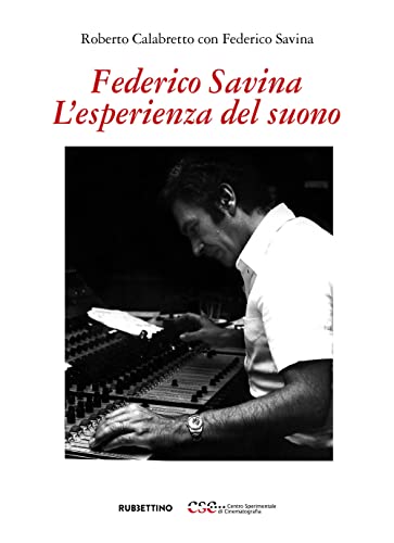 Stock image for Federico Savina. L'esperienza del suono (Fondazione Centro Sperimentale di Cinema) for sale by libreriauniversitaria.it