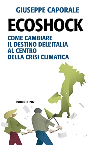 9788849875720: Ecoshock. Come cambiare il destino dell'Italia al centro della crisi climatica (Problemi aperti)
