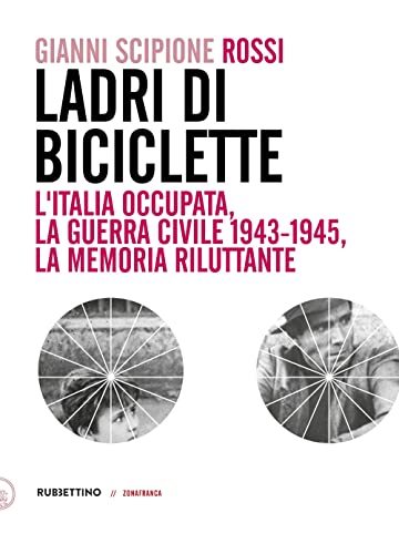 Stock image for Ladri di biciclette. L'Italia occupata, la guerra civile 1943-1945, la memoria riluttante (Zonafranca) for sale by libreriauniversitaria.it