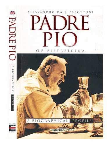 Beispielbild fr Padre Pio of Pietrelcina. A biographical profile zum Verkauf von WorldofBooks