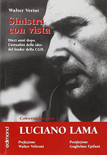 9788850000104: Sinistra con vista. Conversazione con Luciano Lama (Varia)