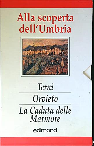 Beispielbild fr Alla scoperta dell'Umbria. Terni, Orvieto, la caduta delle Marmore (Le guide del viaggiatore raffinato) zum Verkauf von libreriauniversitaria.it