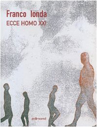 9788850003273: Ecce Homo XXI. Catalogo della mostra (Napoli, 9 marzo-9 aprile 2007). Ediz. italiana, inglese e tedesca (Varia)
