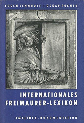 Internationales Freimaurer-Lexikon. Unveränderter Nachdruck der Ausgabe 1932. - Lennhoff, Eugen und Oskar Posner
