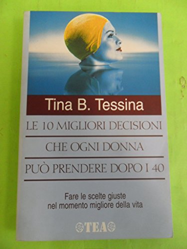 Beispielbild fr Le 10 Migliori Decisioni Che Ogni Donna Puo Prendere Dopo I 40 zum Verkauf von WorldofBooks