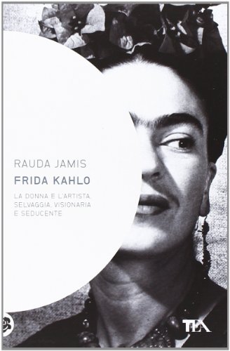 9788850209149: Frida Kahlo (Saggistica TEA)