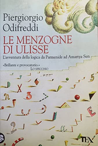 Stock image for Le menzogne di Ulisse. L'avventura della logica da Parmenide ad Amartya Sen for sale by AwesomeBooks