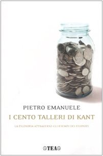 Beispielbild fr I cento talleri di Kant. La filosofia attraverso gli esempi dei filosofi zum Verkauf von Apeiron Book Service