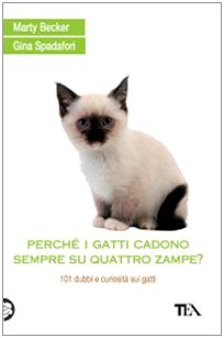 9788850215096: Perch i gatti cadono sempre su quattro zampe? 101 dubbi e curiosit sui gatti (Tea pratica)