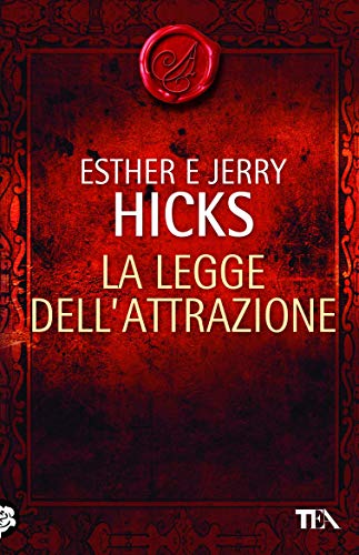 La legge dell'attrazione - Hicks, Esther, Hicks, Jerry