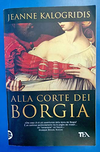 Alla corte dei Borgia (9788850215485) by Jeanne Kalogridis