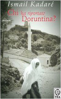 Chi ha riportato Doruntina? (9788850215737) by Ismail Kadare