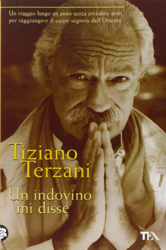 Imagen de archivo de Un Indovino mi disse: Un viaggio lungo un anno senza prendere aerei, per raggiungere il cuore segreto dell'Oriente a la venta por medimops