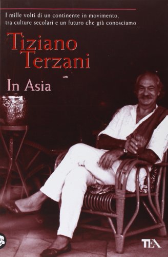 In Asia -Grande- (Italian Edition) (9788850217144) by Tiziano Terzani