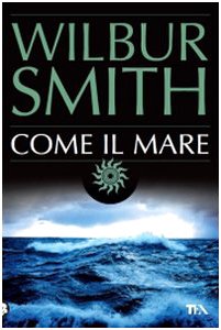 Come il mare (9788850218738) by Wilbur Smith