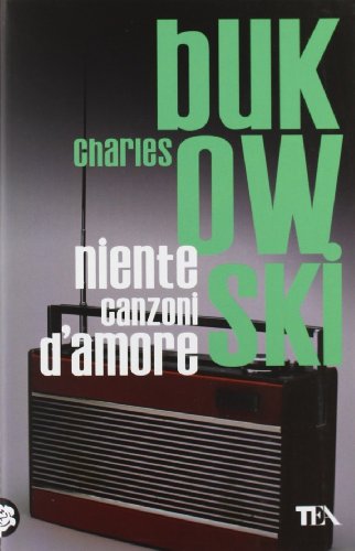 Niente canzoni d'amore - Bukowski, Charles