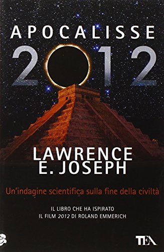 9788850222414: Apocalisse 2012. Un'indagine scientifica sulla fine della civilt (Saggistica TEA)