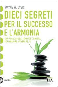 9788850222711: Dieci segreti per il successo e l'armonia (Tea pratica)