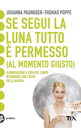 9788850223909: Se segui la luna tutto  permesso (al momento giusto) (Tea pratica)