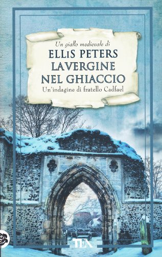 La vergine nel ghiaccio. Le indagini di fratello Cadfael vol. 6 (9788850224647) by Ellis Peters