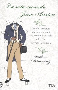 Stock image for La vita secondo Jane Austen. Cosa ho imparato dai suoi romanzi sull'amore, l'amcizia e le cose davvero importanti for sale by medimops