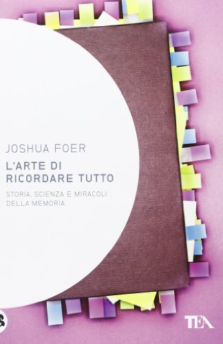 L'arte di ricordare tutto. Storia, scienza e miracoli della memoria (9788850230495) by Foer, Joshua