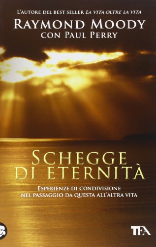 9788850230655: Schegge di eternit. Esperienze di condivisione nel passaggio da questa all'altra vita