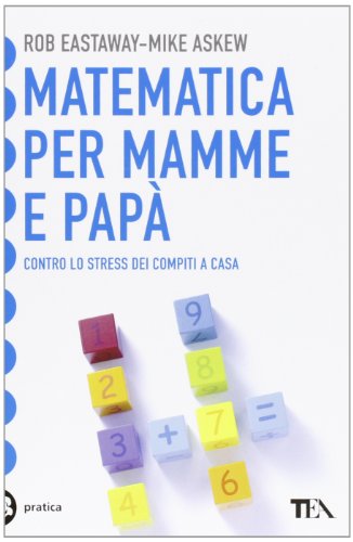 Stock image for Matematica per mamme e pap. Contro lo stress dei compiti a casa for sale by Revaluation Books