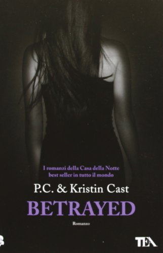 Betrayed. La casa della notte (9788850231867) by Cast, Kristin; Cast, P. C.