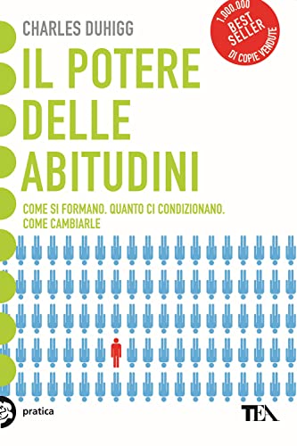 9788850236909: Il potere delle abitudini. Come si formano, quanto ci condizionano, come cambiarle (Tea pratica)