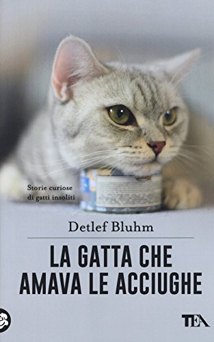 9788850248384: La gatta che amava le acciughe. Storie curiose di gatti insoliti (TEA pet)