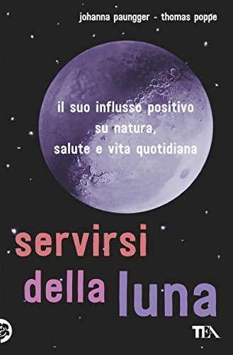 Stock image for Servirsi della luna. Il suo flusso positivo su natura, salute e vita quotidiana for sale by medimops