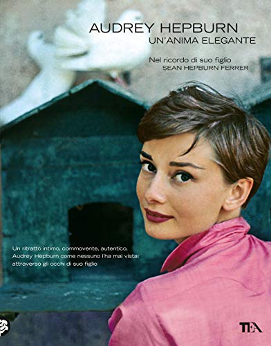 9788850251803: Audrey Hepburn. Un'anima elegante (TEA Varia)