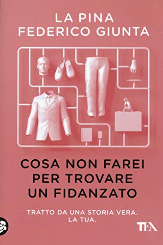 Stock image for Cosa Non Farei Per Trovare Un Fidanzato. Tratto Da Una Storia Vera. La Tua (Italian) for sale by Brook Bookstore