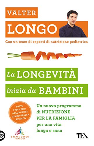 9788850259311: La longevit inizia da bambini. Un nuovo programma di nutrizione per la famiglia per una vita lunga e sana