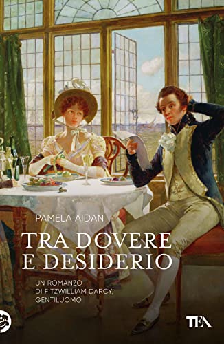 Imagen de archivo de Tra dovere e desiderio. Un romanzo di Fitzwilliam Darcy, gentiluomo (Narrativa Tea) a la venta por libreriauniversitaria.it