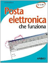 Stock image for POSTA ELETTRONICA CHE FUNZIONA for sale by Librightbooks