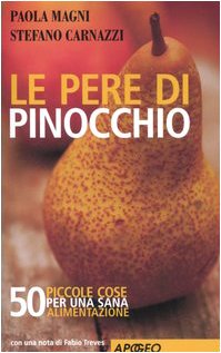 Imagen de archivo de Le pere di Pinocchio. 50 piccole cose da fare per una sana alimentazione a la venta por medimops